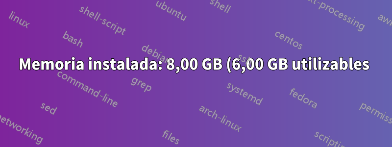 Memoria instalada: 8,00 GB (6,00 GB utilizables) - 2,00 GB son hardware reservado