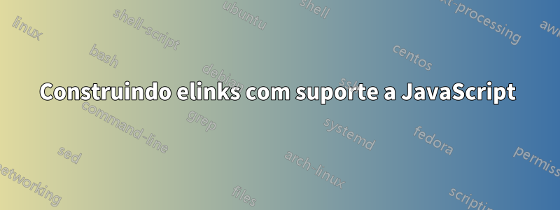 Construindo elinks com suporte a JavaScript