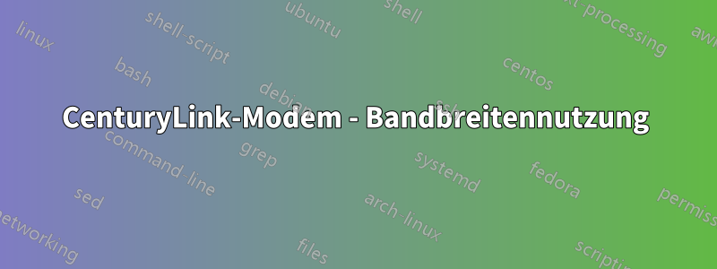 CenturyLink-Modem - Bandbreitennutzung