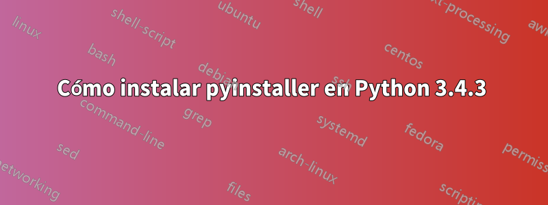 Cómo instalar pyinstaller en Python 3.4.3