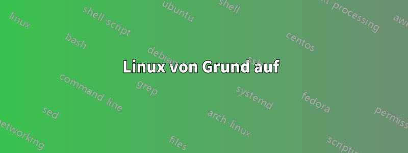 Linux von Grund auf 