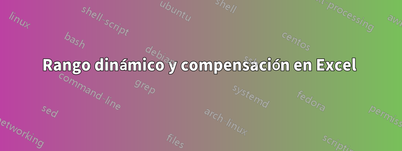 Rango dinámico y compensación en Excel