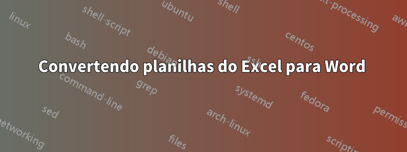 Convertendo planilhas do Excel para Word