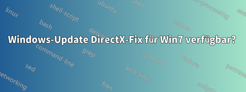 Windows-Update DirectX-Fix für Win7 verfügbar?