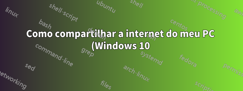 Como compartilhar a internet do meu PC (Windows 10) com o meu iPhone 7 via Bluetooth?