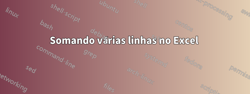 Somando várias linhas no Excel