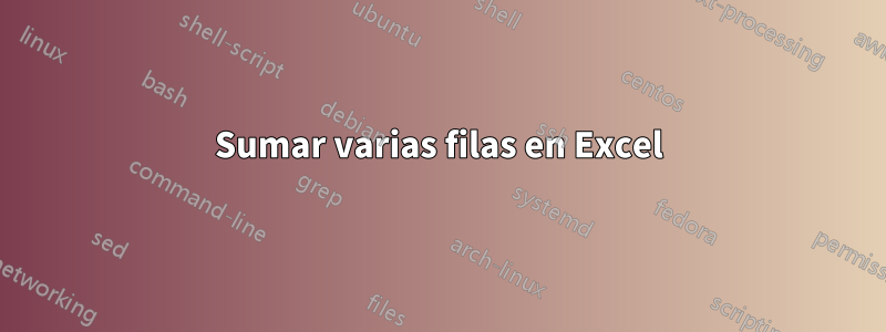 Sumar varias filas en Excel