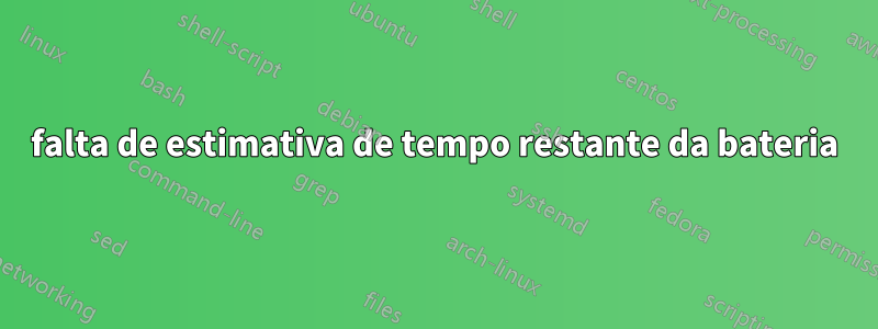 falta de estimativa de tempo restante da bateria