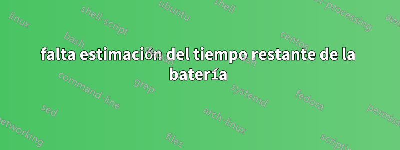 falta estimación del tiempo restante de la batería