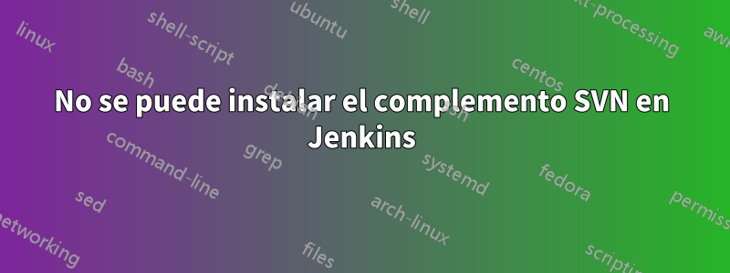 No se puede instalar el complemento SVN en Jenkins