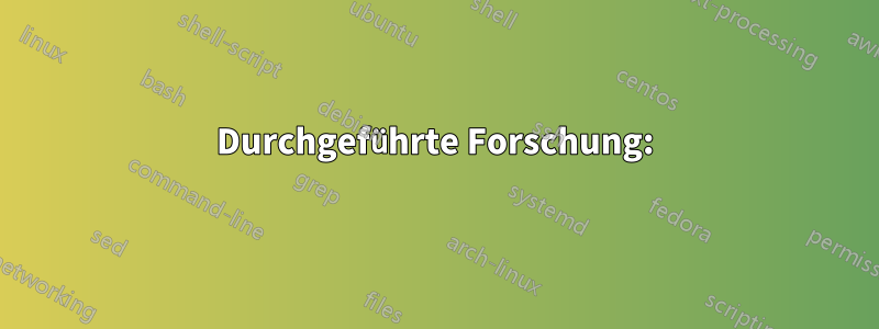 Durchgeführte Forschung: