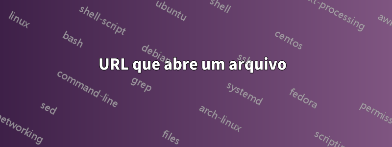 URL que abre um arquivo 