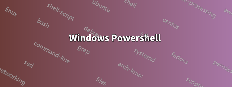 Windows Powershell