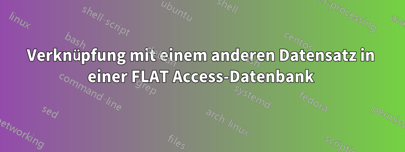 Verknüpfung mit einem anderen Datensatz in einer FLAT Access-Datenbank