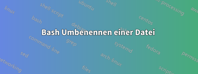 Bash Umbenennen einer Datei