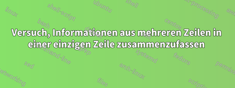 Versuch, Informationen aus mehreren Zeilen in einer einzigen Zeile zusammenzufassen