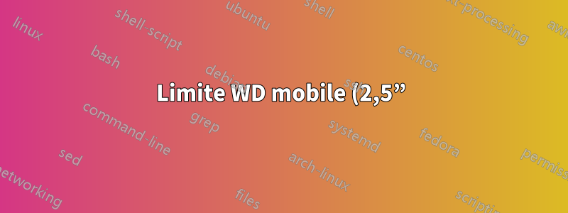 Limite WD mobile (2,5”) a 1,5 gigas por segundo