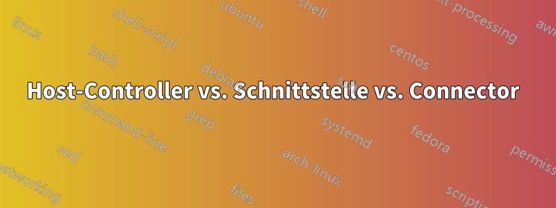 Host-Controller vs. Schnittstelle vs. Connector 