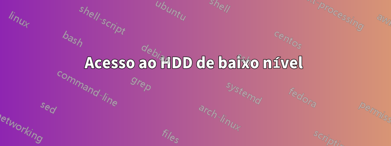 Acesso ao HDD de baixo nível