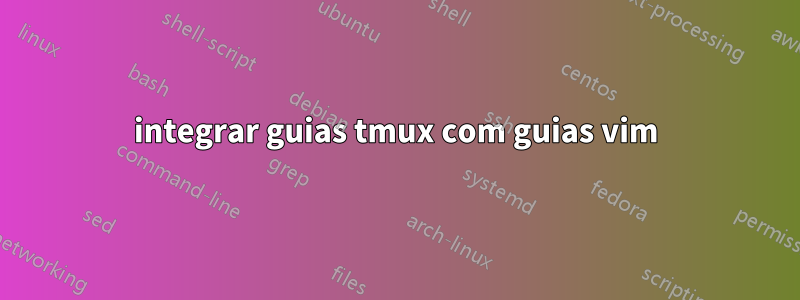 integrar guias tmux com guias vim