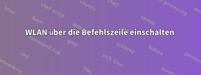 WLAN über die Befehlszeile einschalten