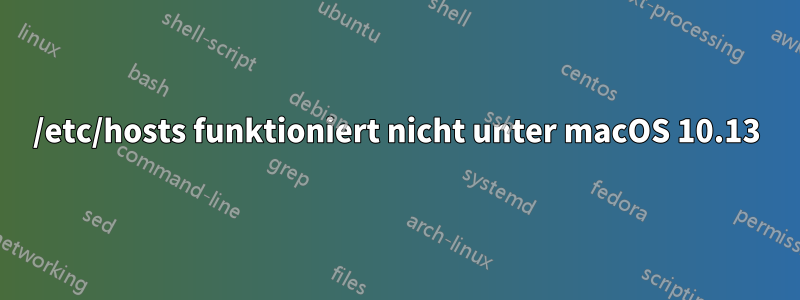 /etc/hosts funktioniert nicht unter macOS 10.13