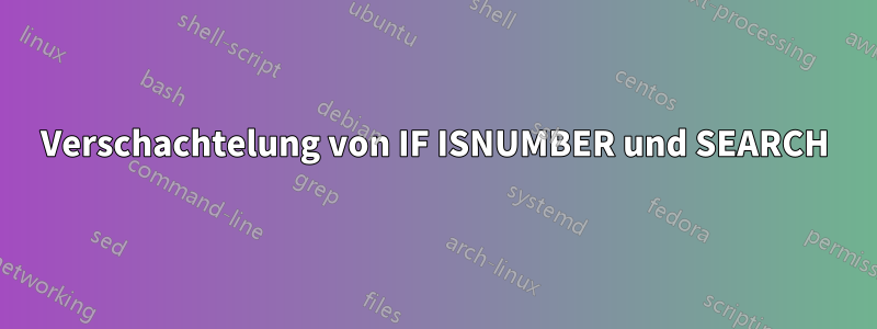 Verschachtelung von IF ISNUMBER und SEARCH