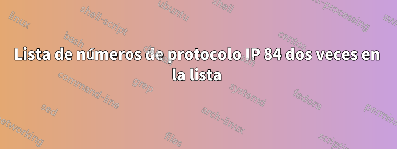 Lista de números de protocolo IP 84 dos veces en la lista