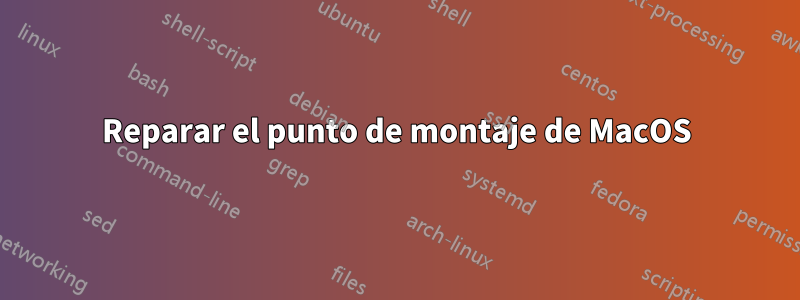 Reparar el punto de montaje de MacOS