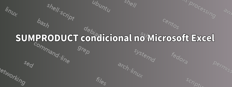 SUMPRODUCT condicional no Microsoft Excel