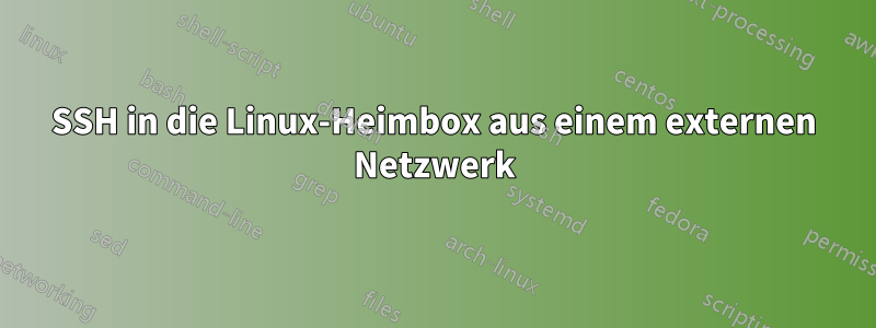 SSH in die Linux-Heimbox aus einem externen Netzwerk