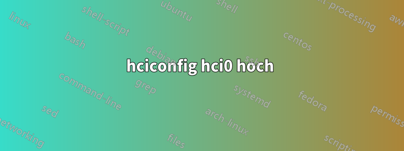 hciconfig hci0 hoch