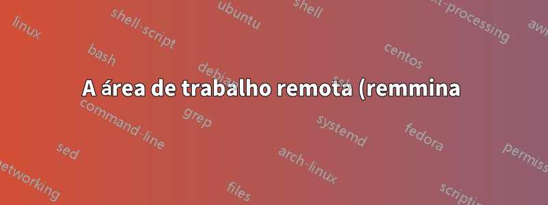 A área de trabalho remota (remmina) para Altium PCB não funciona