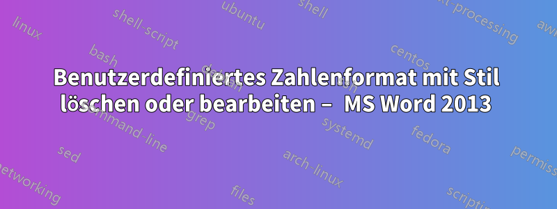 Benutzerdefiniertes Zahlenformat mit Stil löschen oder bearbeiten – MS Word 2013