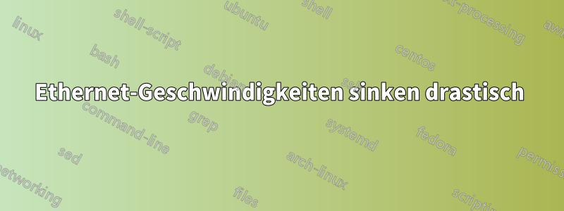 Ethernet-Geschwindigkeiten sinken drastisch