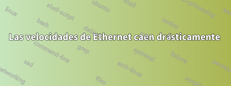 Las velocidades de Ethernet caen drásticamente