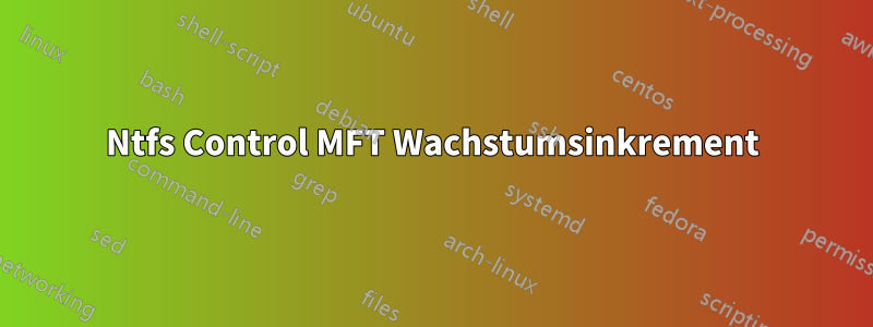 Ntfs Control MFT Wachstumsinkrement