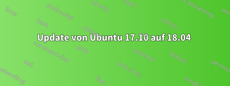 Update von Ubuntu 17.10 auf 18.04