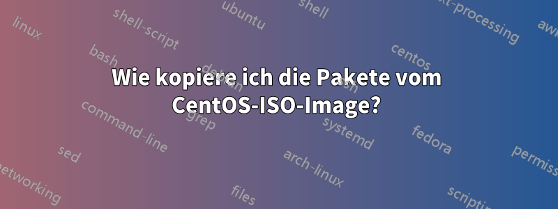 Wie kopiere ich die Pakete vom CentOS-ISO-Image?