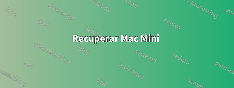 Recuperar Mac Mini