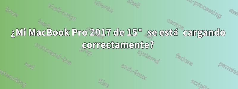 ¿Mi MacBook Pro 2017 de 15" se está cargando correctamente?