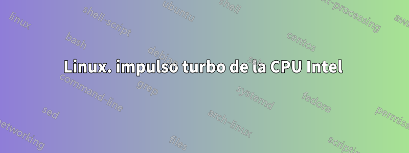 Linux. impulso turbo de la CPU Intel