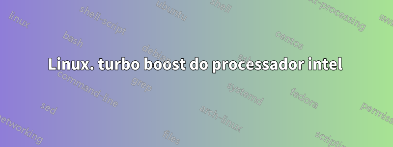 Linux. turbo boost do processador intel