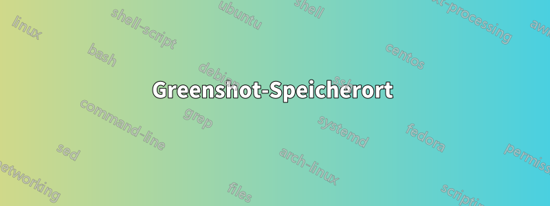 Greenshot-Speicherort