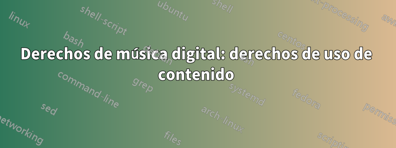 Derechos de música digital: derechos de uso de contenido