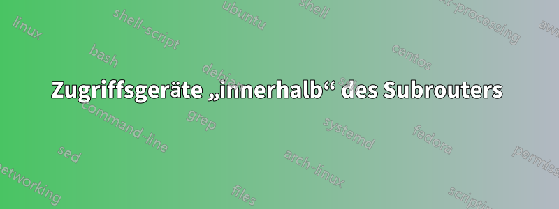 Zugriffsgeräte „innerhalb“ des Subrouters