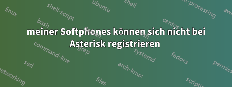 2 meiner Softphones können sich nicht bei Asterisk registrieren