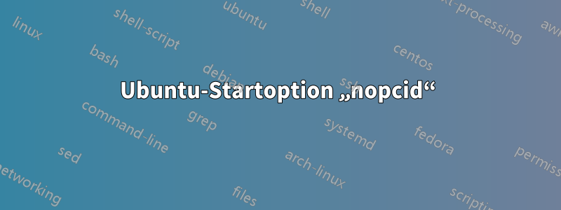 Ubuntu-Startoption „nopcid“