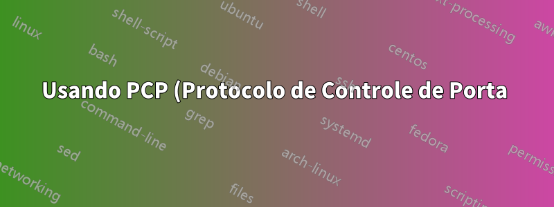 Usando PCP (Protocolo de Controle de Porta) na prática?