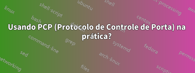 Usando PCP (Protocolo de Controle de Porta) na prática?